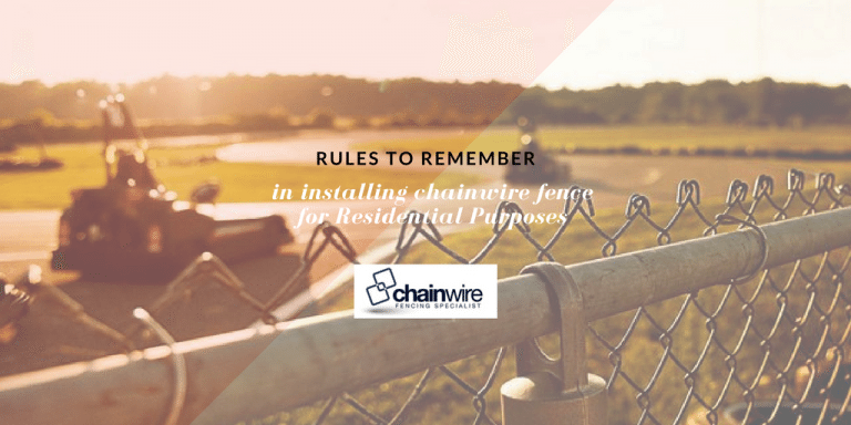 Rules to Remember in Installing Chainwire Fence