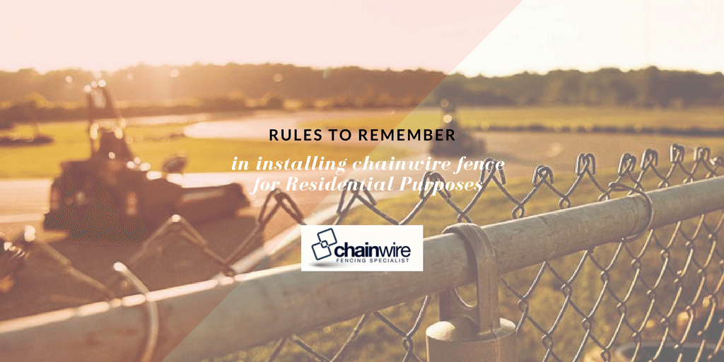 Rules to Remember in Installing Chainwire Fence