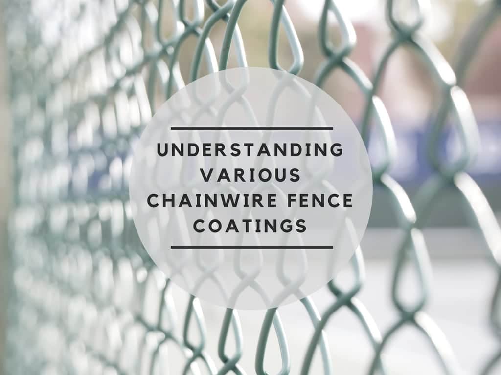 Understanding Various Chainwire Fence Coatings - Chainwire Fencing Newcastle