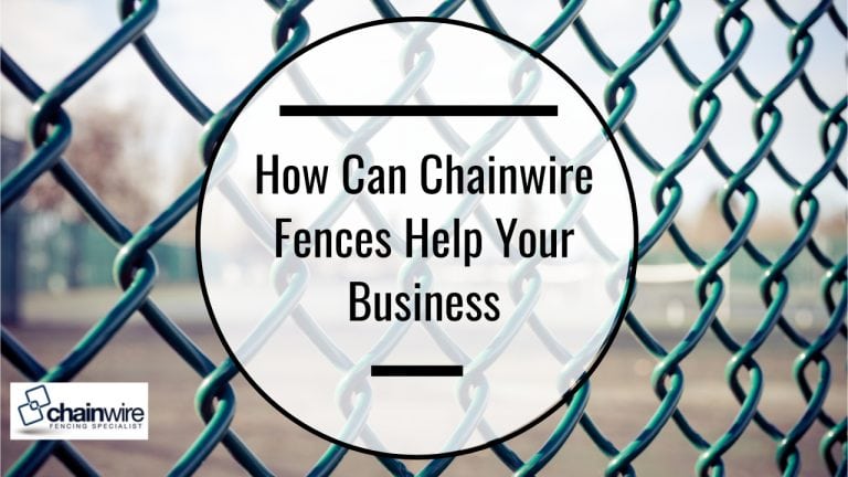 How Can Chainwire Fences Help Your Business