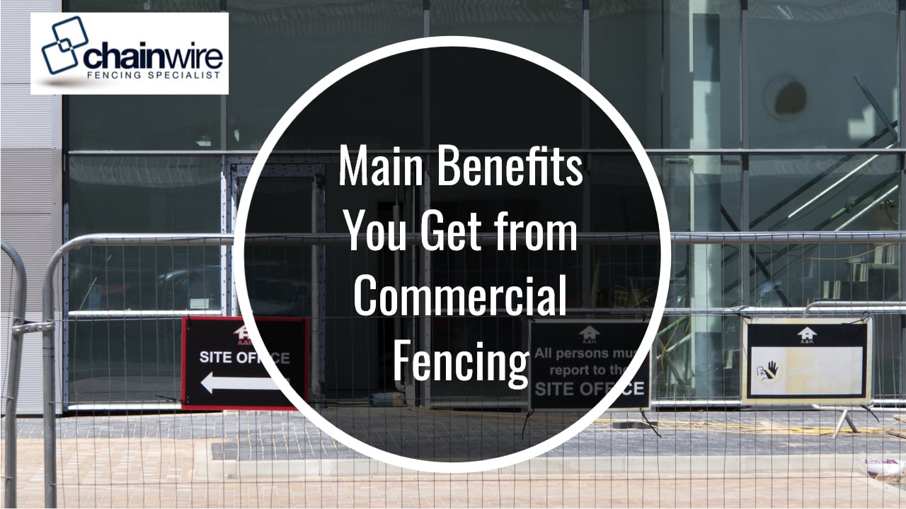 Main Benefits You Get from Commercial Chainwire Fencing Newcastle