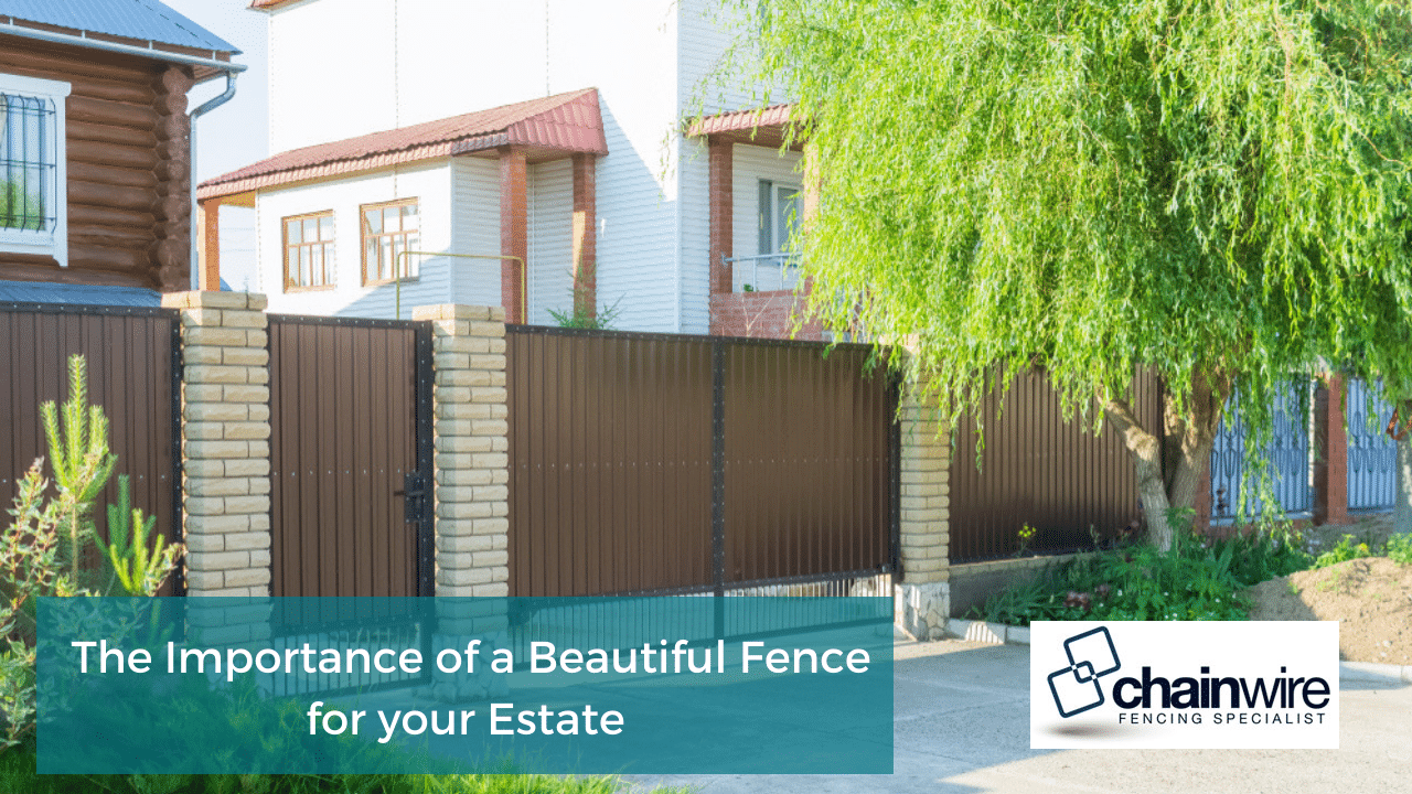 The importance of a beautiful fence for your estate