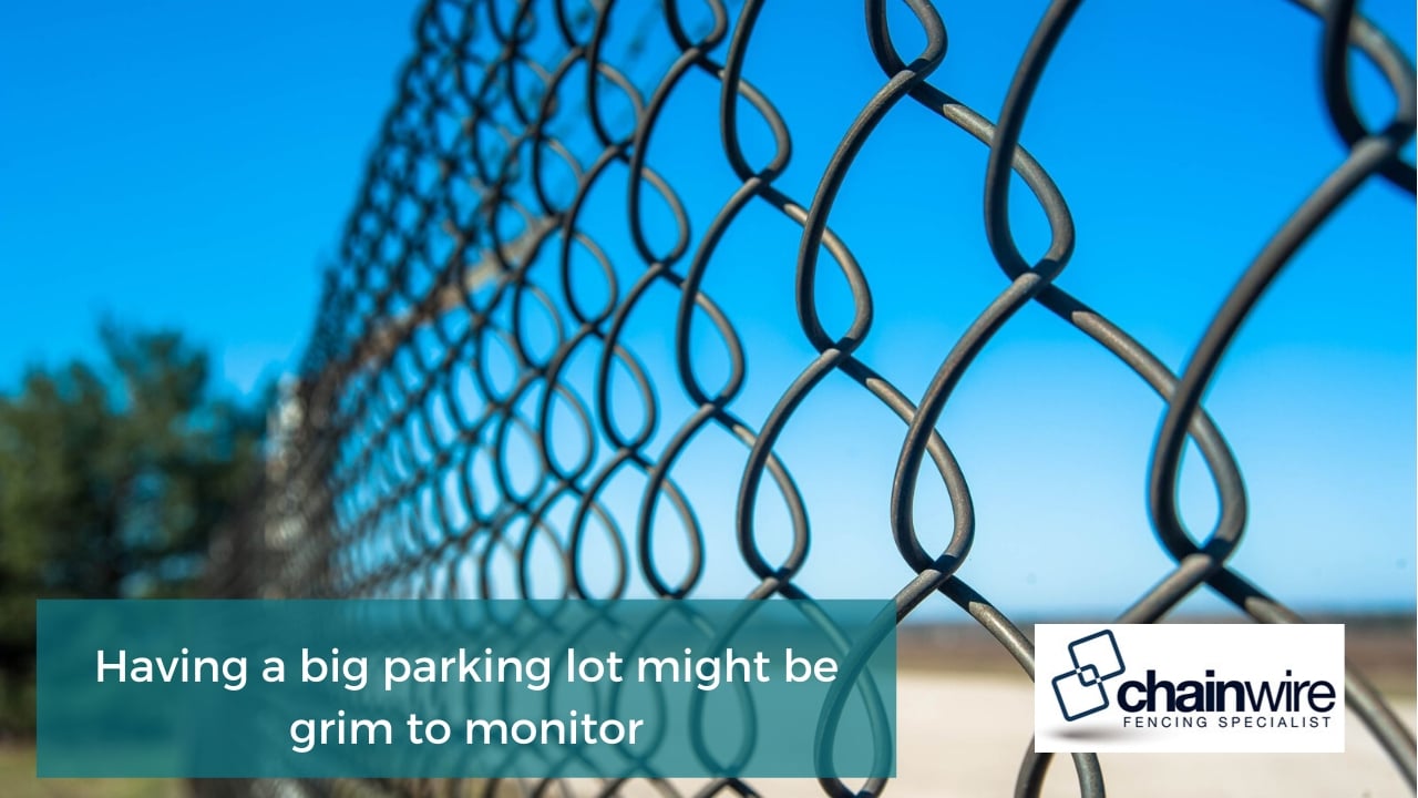 Having a big parking lot might be grim to monitor