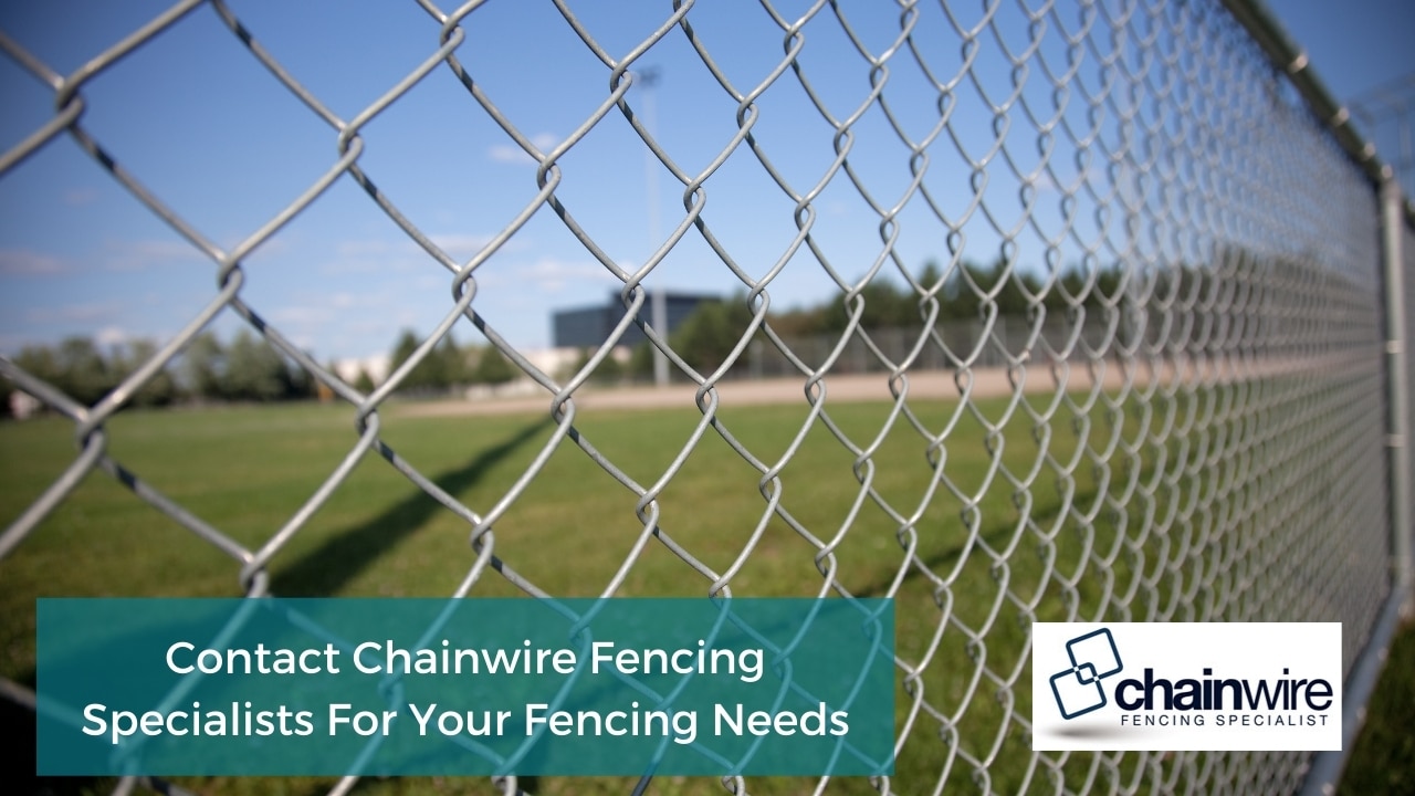 Contact Chainwire Fencing Specialists For Your Fencing Needs