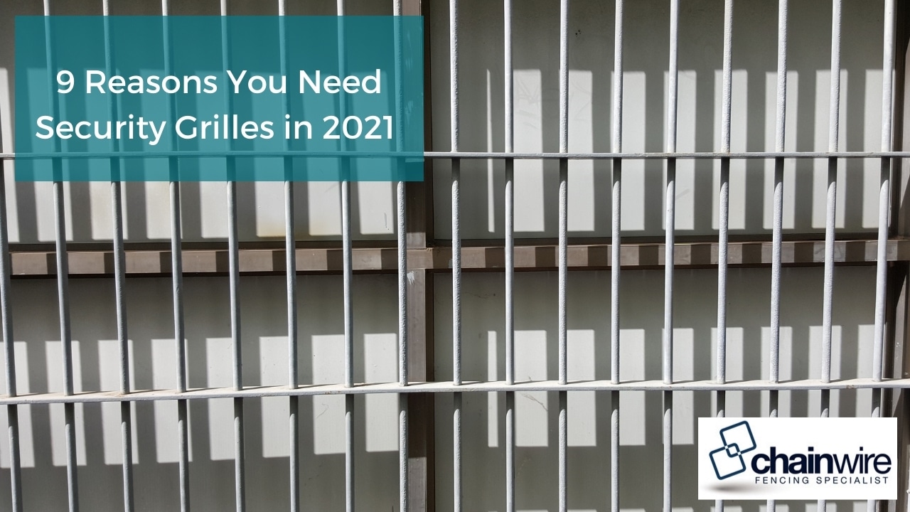 9 Reasons You Need Security Grilles in 2021