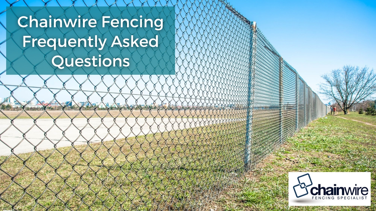 Chainwire Fencing Frequently Asked Questions