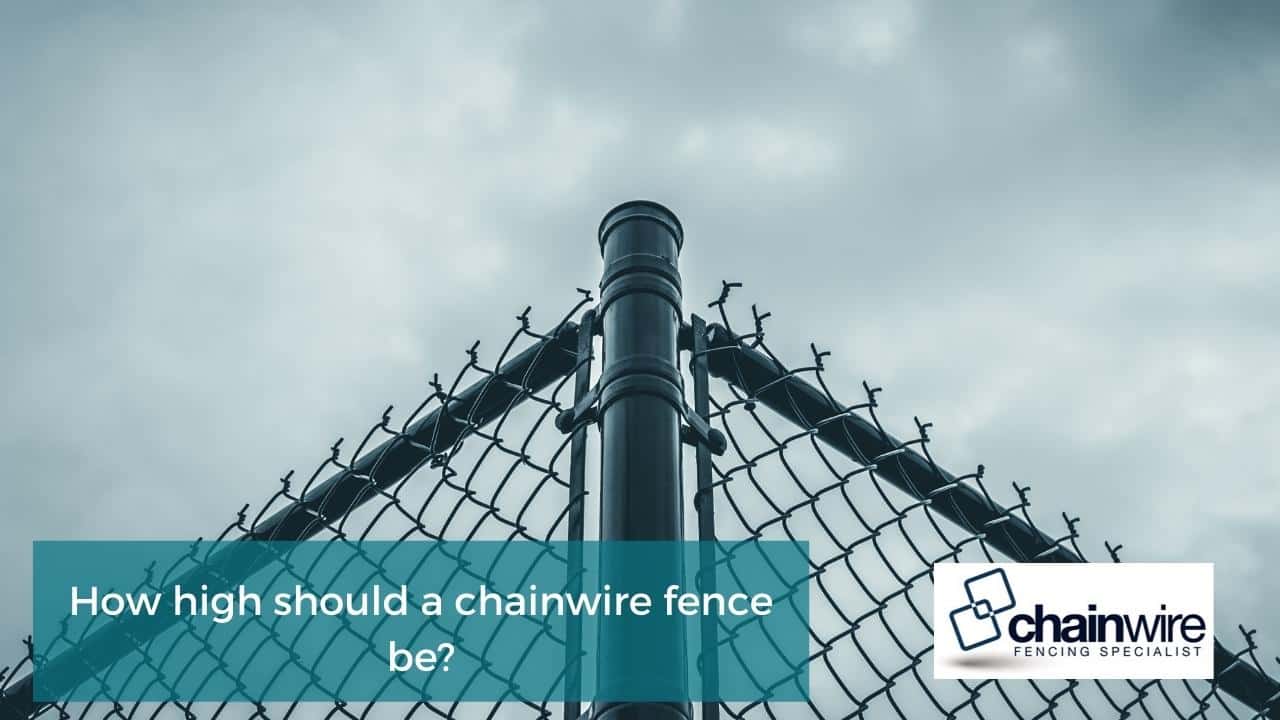 How high should a chainwire fence be