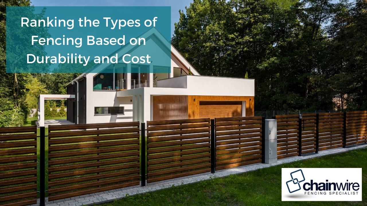 Ranking the Types of Fencing Based on Durability and Cost
