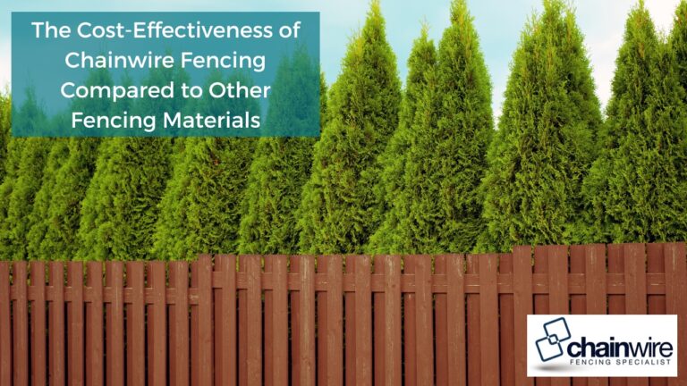The Cost-Effectiveness of Chainwire Fencing Compared to Other Fencing Materials