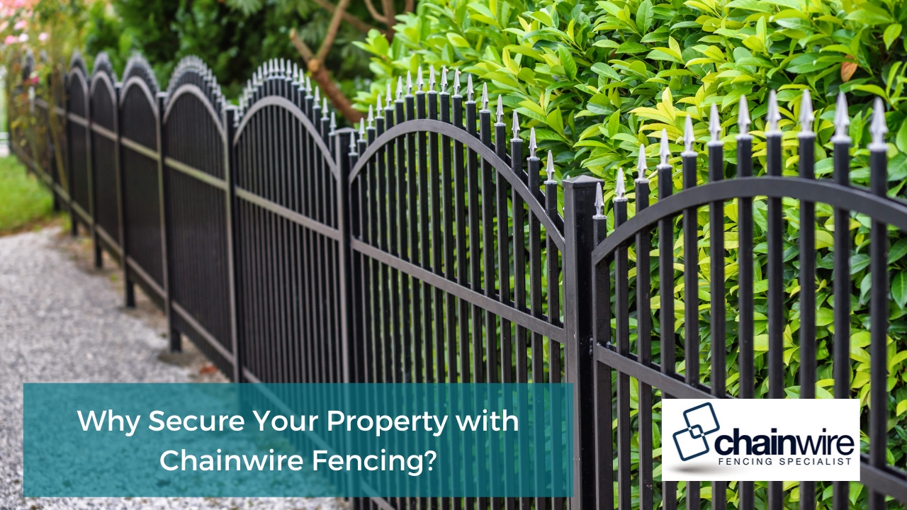 Why Secure Your Property with Chainwire Fencing?