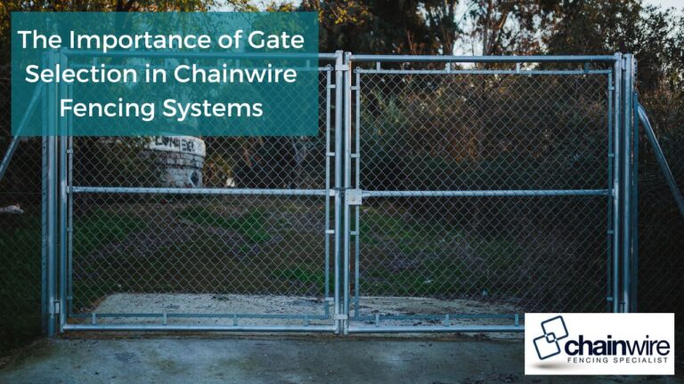 The Importance of Gate Selection in Chainwire Fencing Systems