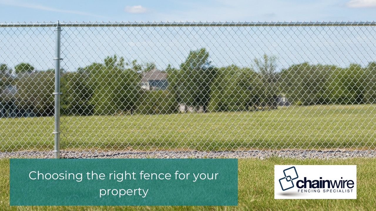Choosing the right fence for your property